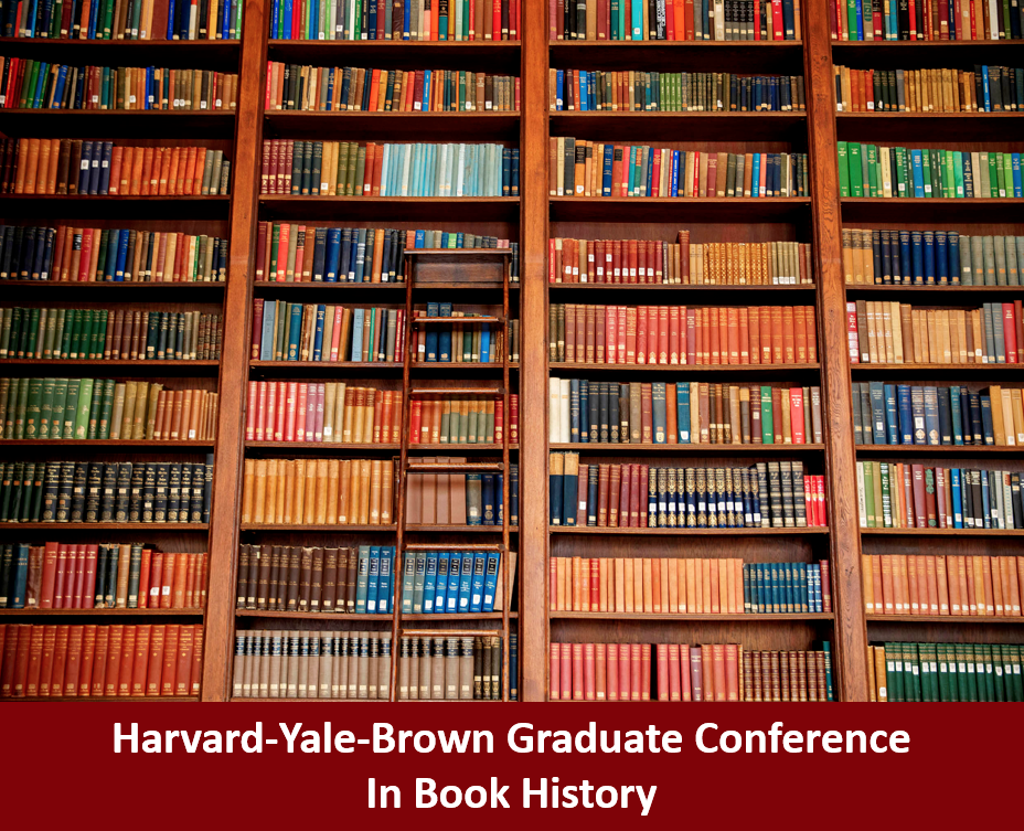 Harvard-Yale-Brown Graduate Conference in Book History